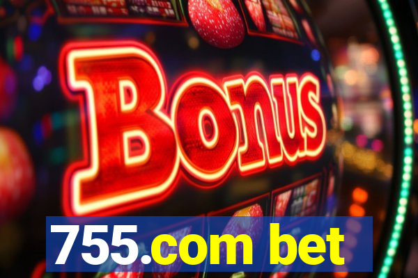 755.com bet